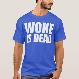 T-shirt Woke est mort Citation de mème drôle pour Sar