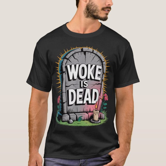 T-shirt Woke Is Dead Tombstone Sarcastic Slogan For  (Devant)