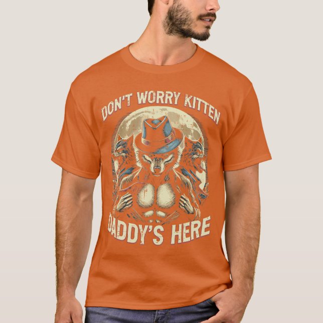 T-shirt Wolf Dont Worry Kitten Daddys Here Meme Cringe Men (Devant)