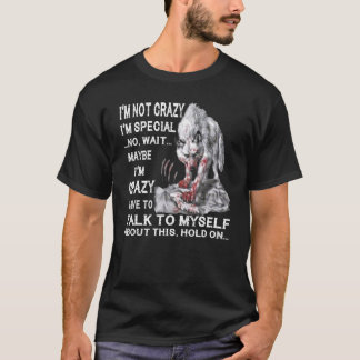 T-shirt Wolf Je ne suis pas fou Je suis spécial Non Attend