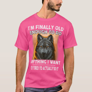 T-shirt Wolf Je Suis Finalement Assez Vieux Pour Faire Tou