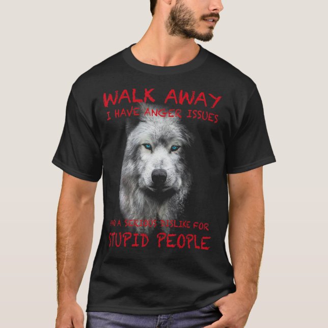 T-shirt Wolf - Partir - J'Ai Des Problèmes De Colère (Devant)