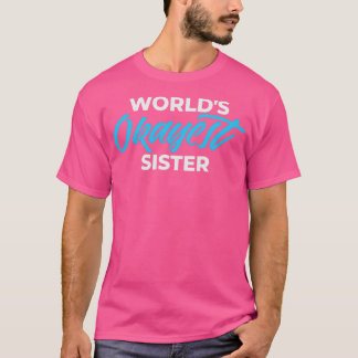 T-SHIRT WOLRLDS OKAYEST SISTER
