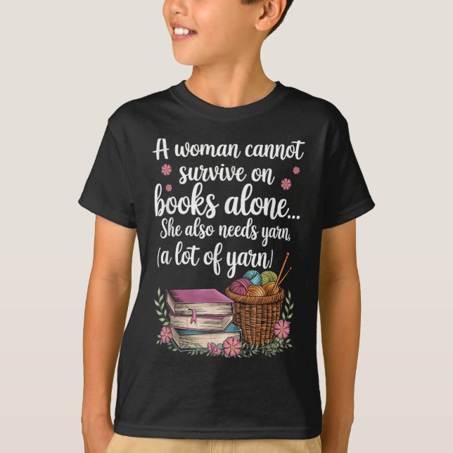 T-shirt Woman Cannot Survive On Books Alone She Also Needs (Devant)