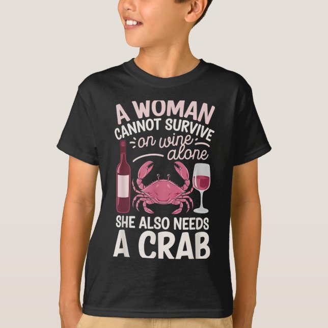 T-shirt Woman Cannot Survive Wine Alone She Needs Crab  (Devant)