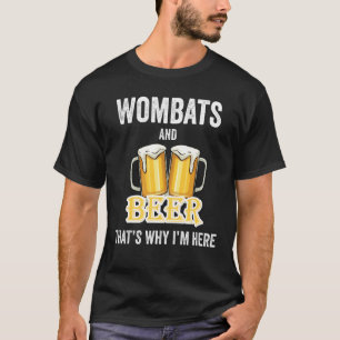 T-shirt Wombats And Beer C'est pour ça que je suis ici