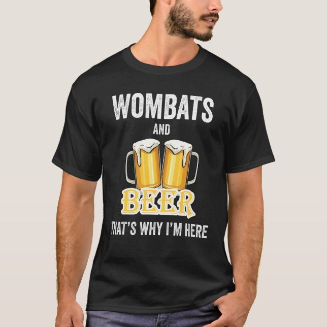 T-shirt Wombats And Beer C'est pour ça que je suis ici (Devant)