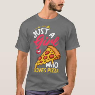 T-shirt Women Just A Girl Who Loves Pizza Funny Pizza Love