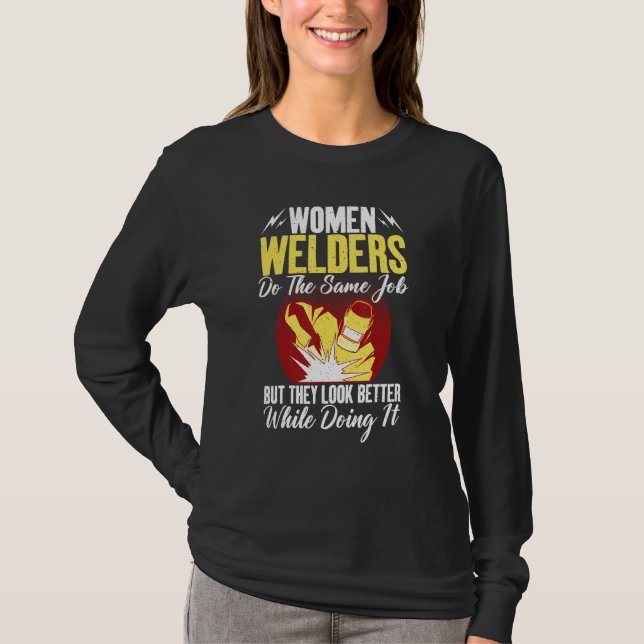 T-shirt Women Welders do the same Job but they look better (Devant)