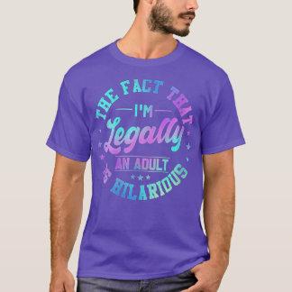 T-shirt Womens 18e Jour J'ai Legally An Adult Is Hilar