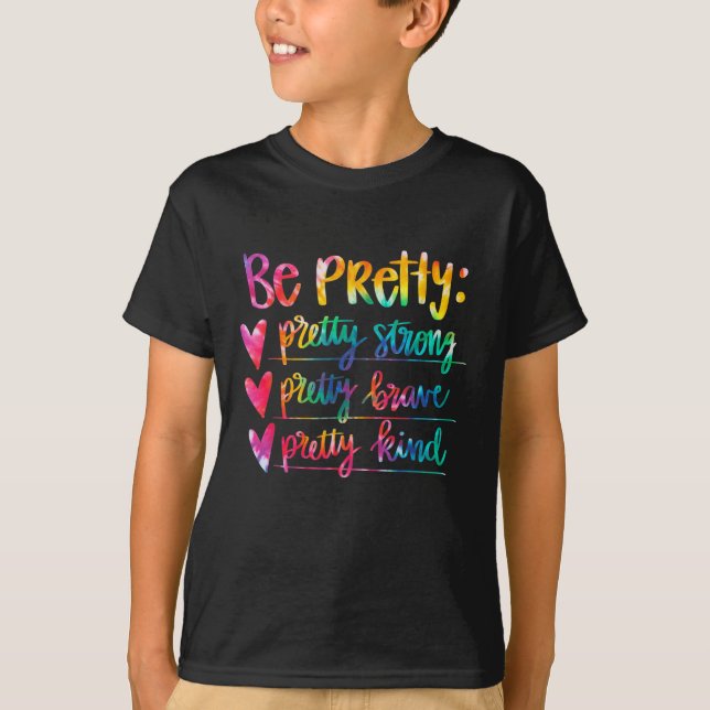 T-shirt Womens Be Pretty Strong Brave Kind Insrational Tie (Devant)