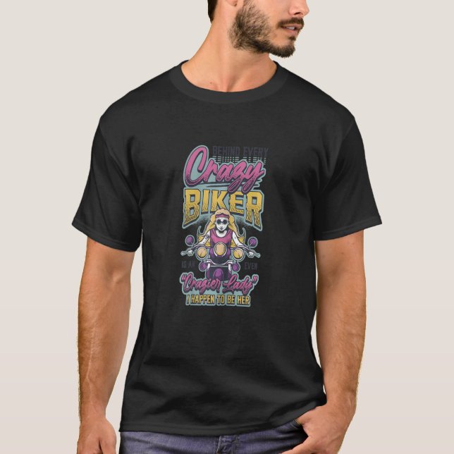 T-shirt Womens Behind Every Crazy Biker Even Crazier Biker (Devant)