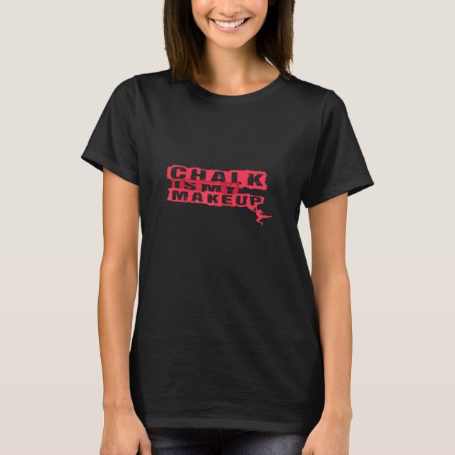 T-shirt Womens Calk est mon maquillage - Escalade carabine (Devant)