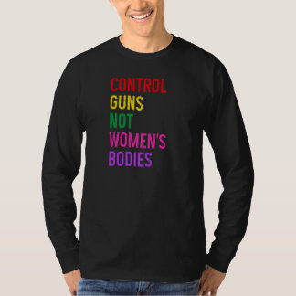 T-shirt Womens Control The Guns Not Womenu2019s Bodies Pro
