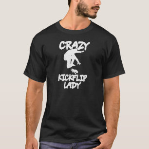 T-shirt Womens Crazy Kickflip Lady Pour Votre Skateboarder