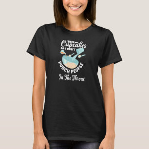 T-shirt Womens Cupcake Baking Punch People In The Throat B