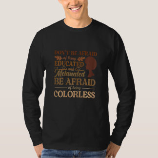 T-shirt Womens Dont Be Afraid Of Being Melanated Black His