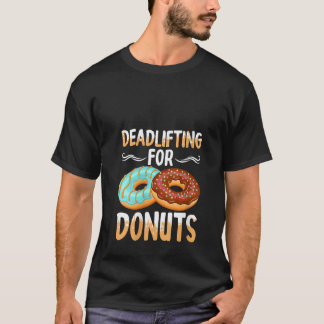 T-shirt Womens Funny Deadlifting For Donuts   Gym Workout 