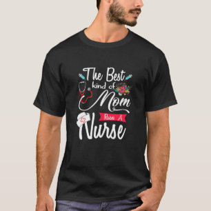 T-shirt Womens Funny The Best Kind Of Mom Raises A Nurse