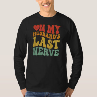 T-shirt Womens Funny Wife Life On My Husband's Last Nerve
