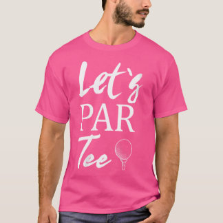T-shirt Womens Golf Ball And Tee Golfing Let'S Par Tee