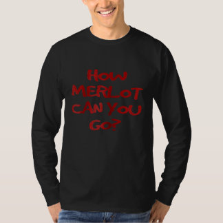 T-shirt Womens How Merlot Can You Go Wine
