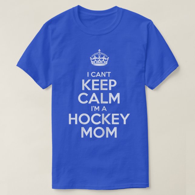 T-shirt Womens I Can't Keep Calm I'm A Hockey Maman Funny  (Design devant)