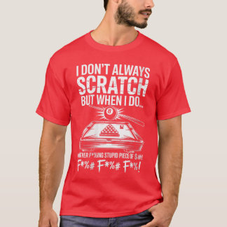 T-shirt Womens I Dont Always Scratch Billiard Player Sport