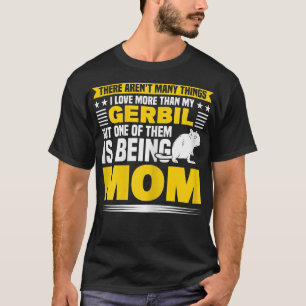 T-shirt Womens I Love My Gerbil And Being Maman Gerbil Own