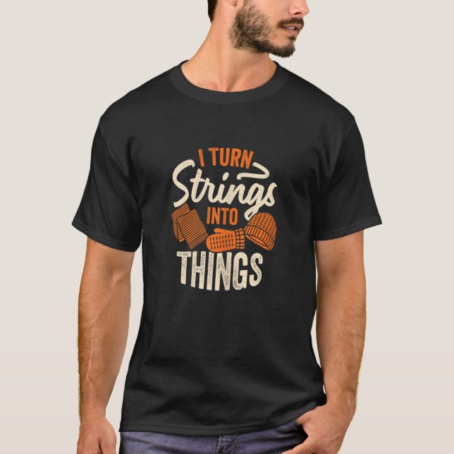 T-shirt Womens I Turn Strings Into Things Knitting (Devant)