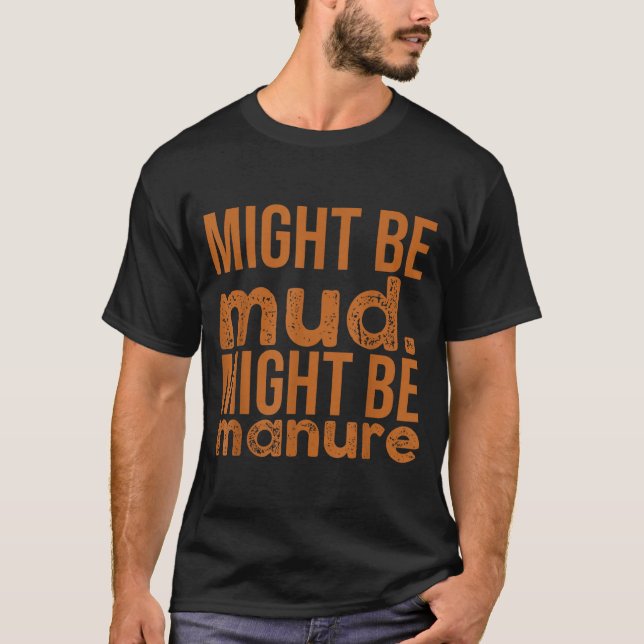 T-shirt Womens Might Be Mud Might Be Manure Funny Quote Fa (Devant)