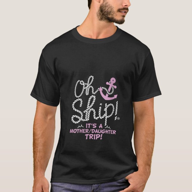 T-shirt Womens Oh Ship it s a Mother Daughter Trip Cruises (Devant)