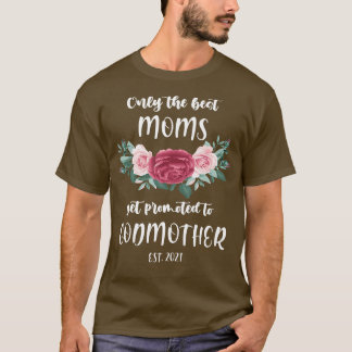 T-shirt Womens Only Best Moms are Godmothers 2021 Pregnanc