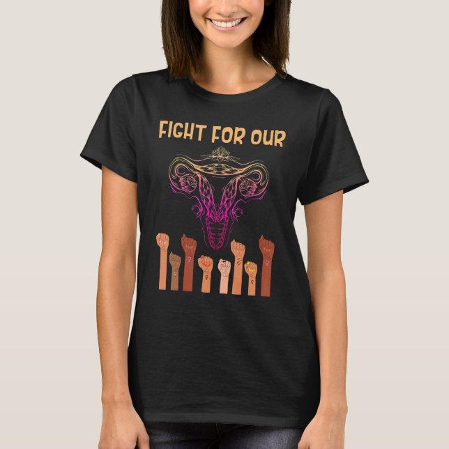 T-shirt Womens Pro Choice Combattez Pour Nos Femmes Uterus (Devant)