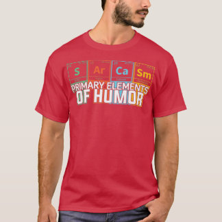 T-shirt Womens Sarcasm Primary Elements of Humor Chemistry