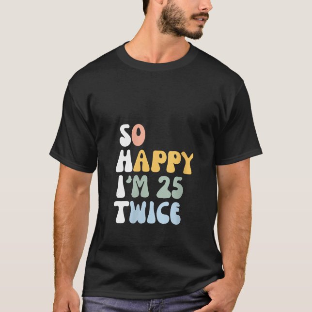 T-shirt Womens So Happy Im 25 Twice 50th Birthday 1975 Vin (Devant)