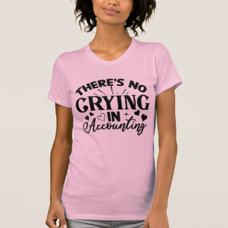 T-shirt Women's There's No Crying In Accounting Tee
