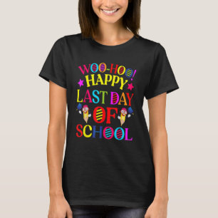 T-shirt Woo Hoo Bonne Dernière journée de l'enseignant d'é