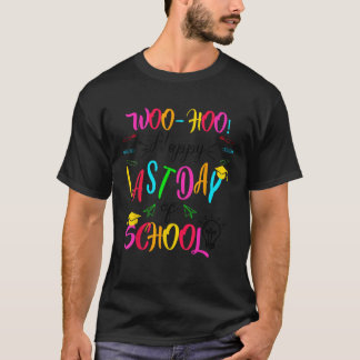 T-shirt Woo Hoo Bonne Dernière journée d'enseignant Étudia