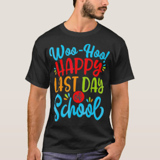 T-shirt Woo Hoo Joyeux Dernier jour de l'école amusant ens