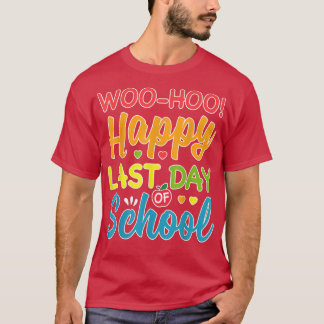 T-shirt Woo Hoo Joyeux Dernier jour de l'école amusant pro