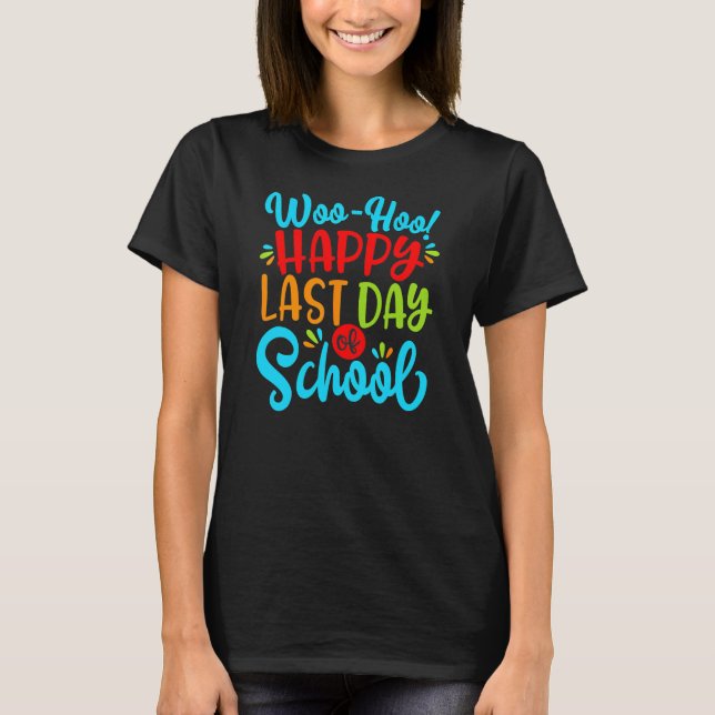 T-shirt Woo Hoo Joyeux Dernier jour de l'école enseignant  (Devant)