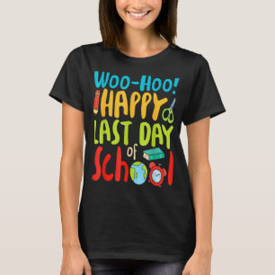 T-shirt Woo Hoo Joyeux Dernier Jour De Professeur À L'Écol