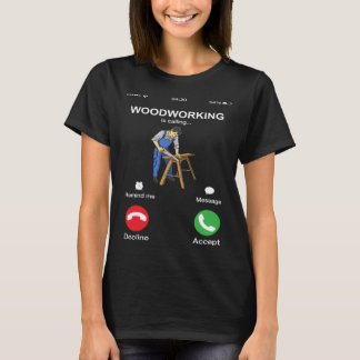 T-shirt Woodworking Is Calling Woodworker Phone Screen