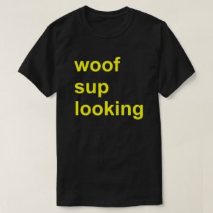 T-shirt Woof Sup Look Gay Cruise Shirt Circuit Party