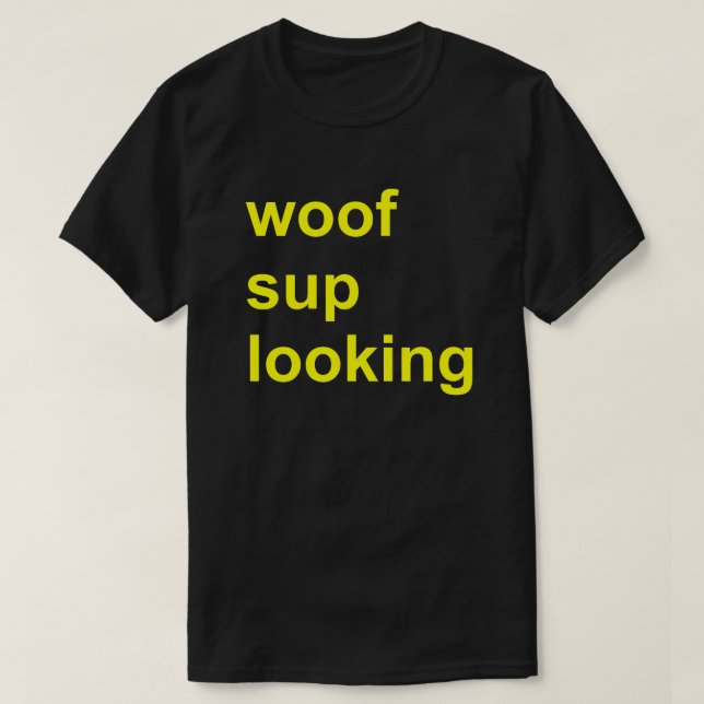 T-shirt Woof Sup Look Gay Cruise Shirt Circuit Party (Design devant)