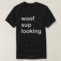 Woof Sup Look Gay Cruise Shirt Circuit Party