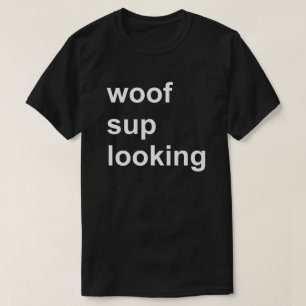 T-shirt Woof Sup Look Gay Cruise Shirt Circuit Party