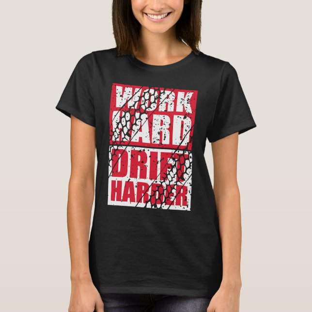 T-shirt Work Hard Drift Harder (Devant)