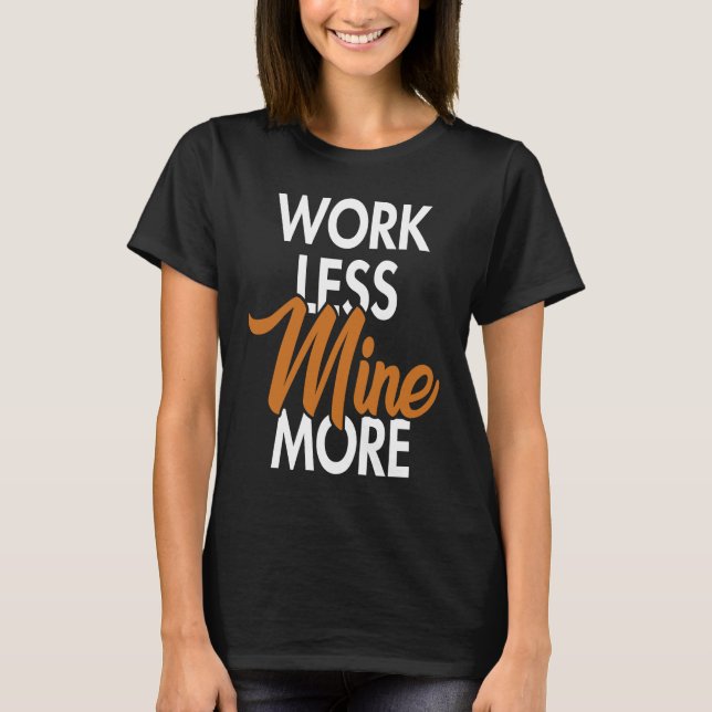 T-shirt Work Less Mine More Blockchain Cryptocurrency Cryp (Devant)